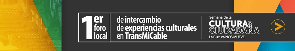 Foro Local de intercambio de experiencias Culturales - TransMiCable